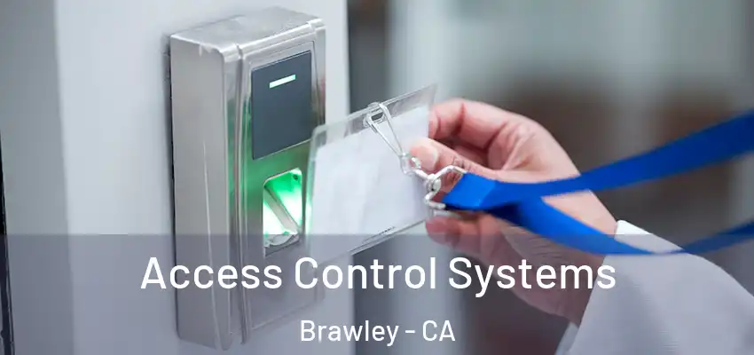  Access Control Systems Brawley - CA