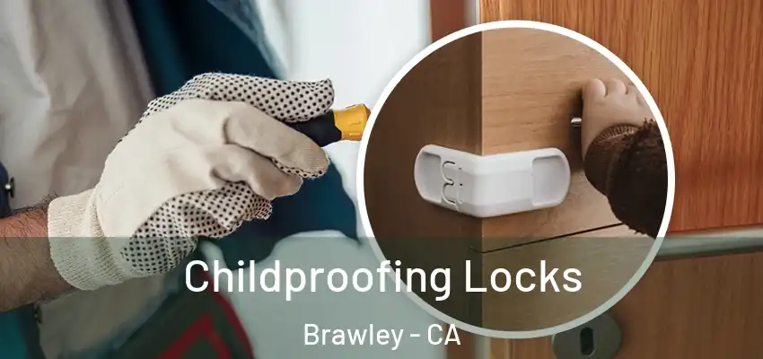  Childproofing Locks Brawley - CA