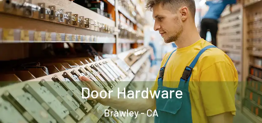  Door Hardware Brawley - CA