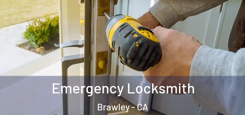  Emergency Locksmith Brawley - CA
