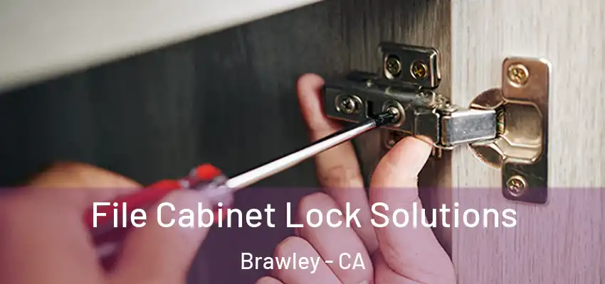  File Cabinet Lock Solutions Brawley - CA