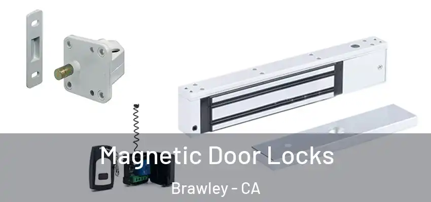  Magnetic Door Locks Brawley - CA