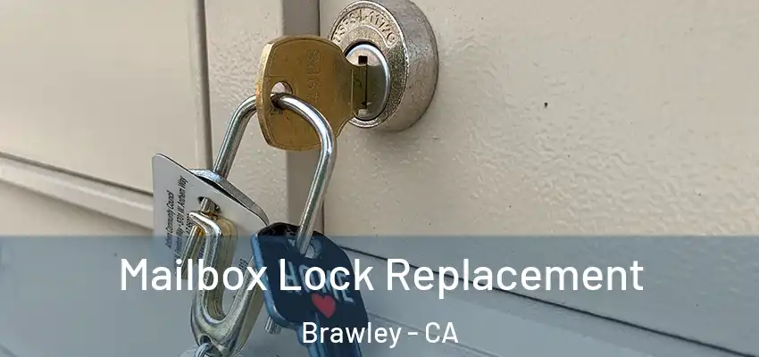 Mailbox Lock Replacement Brawley - CA