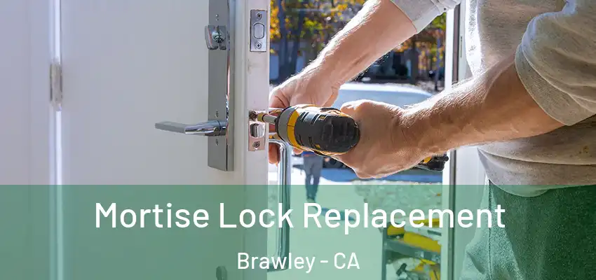  Mortise Lock Replacement Brawley - CA