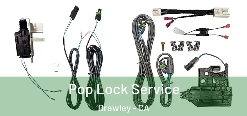  Pop Lock Service Brawley - CA