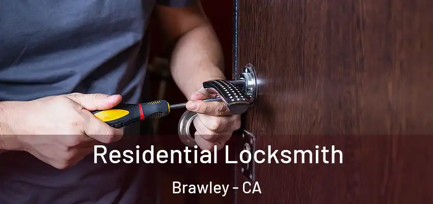  Residential Locksmith Brawley - CA