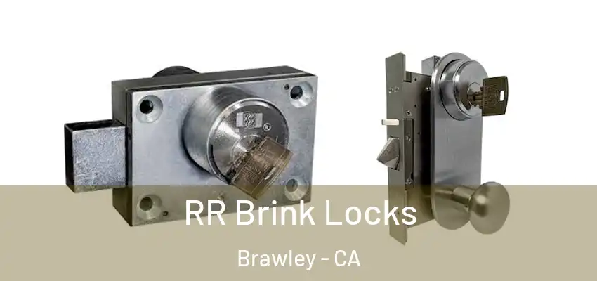  RR Brink Locks Brawley - CA