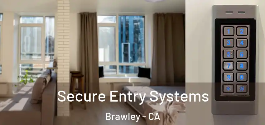  Secure Entry Systems Brawley - CA