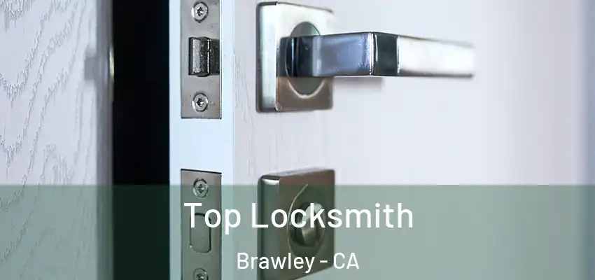 Top Locksmith Brawley - CA